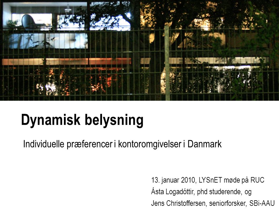 Dynamisk belysning Individuelle præferencer i kontoromgivelser i Danmark 13.