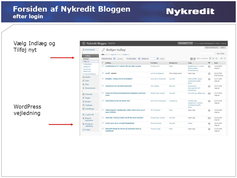 Forsiden af Nykredit Bloggen efter login Vælg Indlæg og Tilføj nyt WordPress vejledning