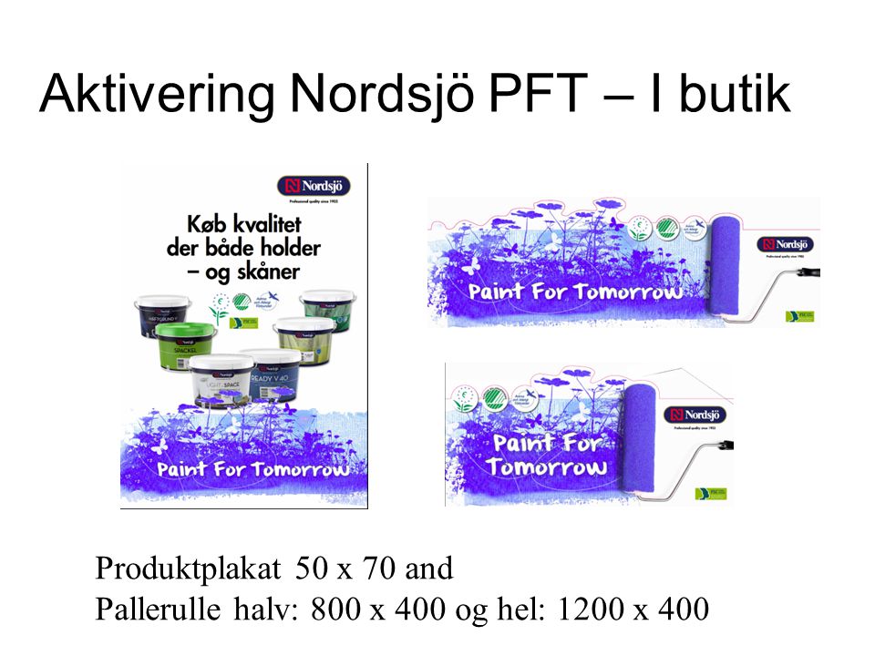 Aktivering Nordsjö PFT – I butik Produktplakat 50 x 70 and Pallerulle halv: 800 x 400 og hel: 1200 x 400