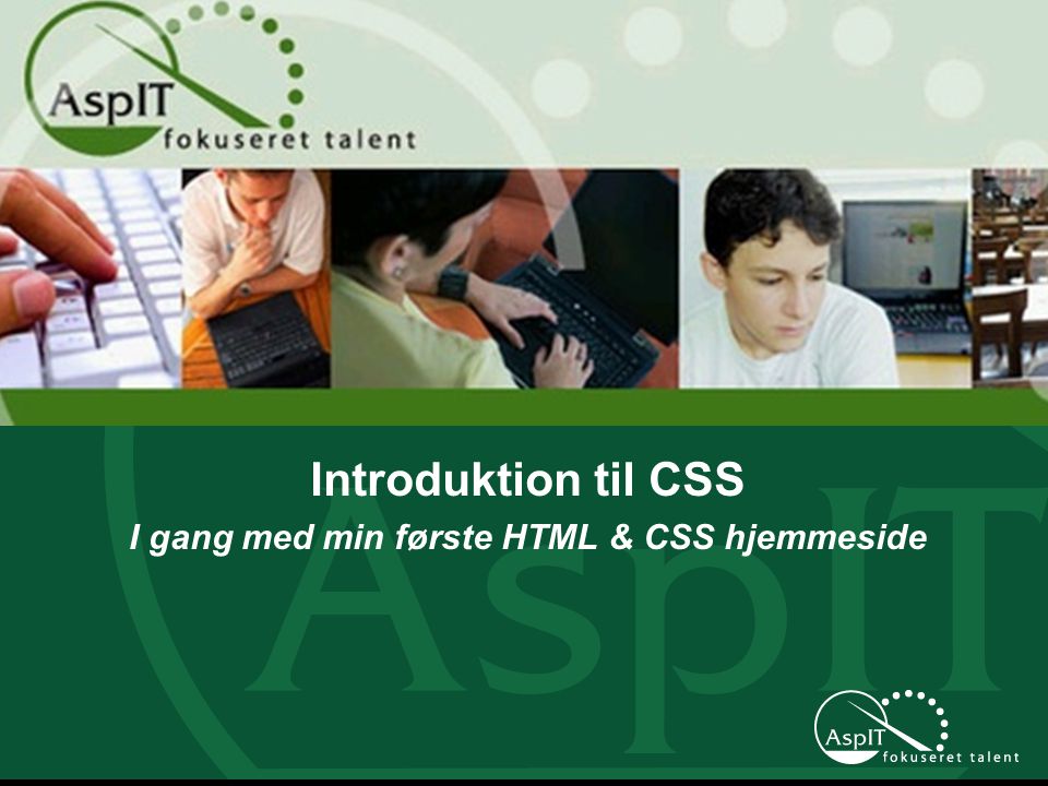 Introduktion til CSS I gang med min første HTML & CSS hjemmeside