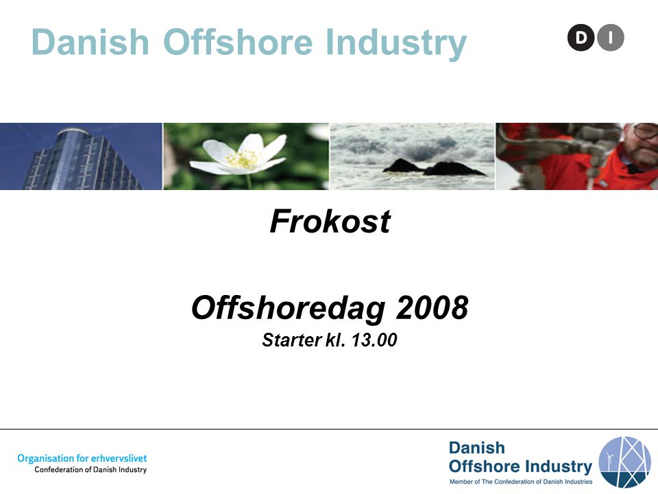Danish Offshore Industry Frokost Offshoredag 2008 Starter kl