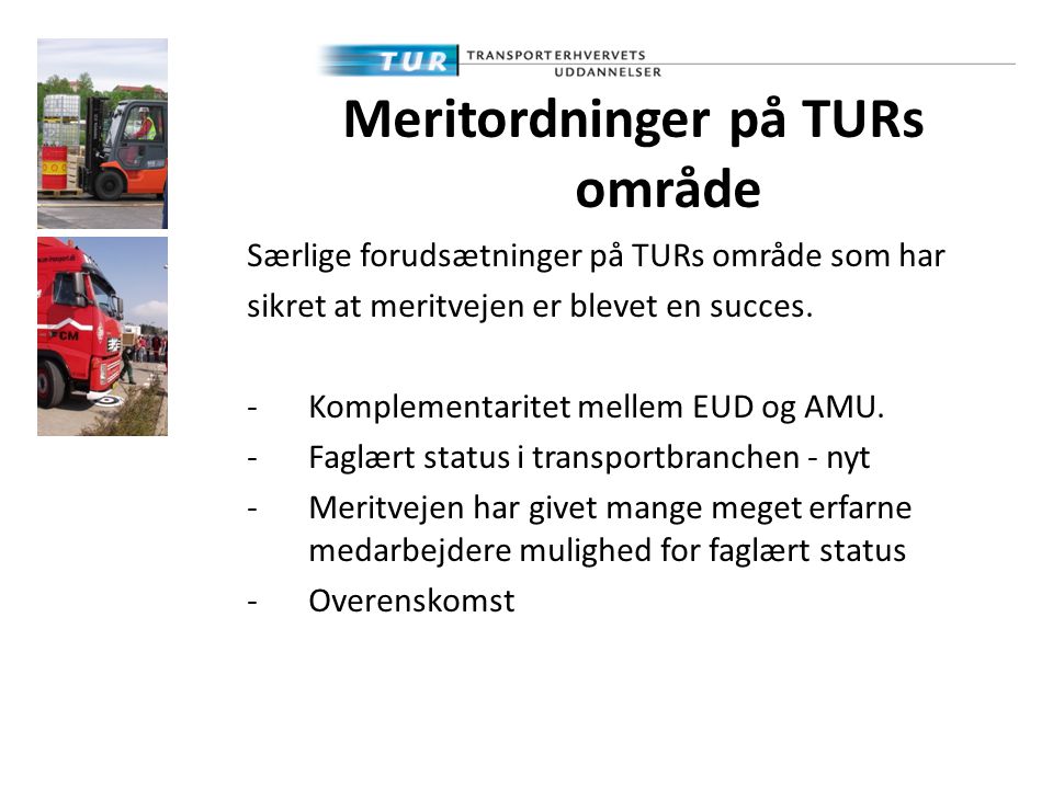 Meritordninger på TURs område Særlige forudsætninger på TURs område som har sikret at meritvejen er blevet en succes.