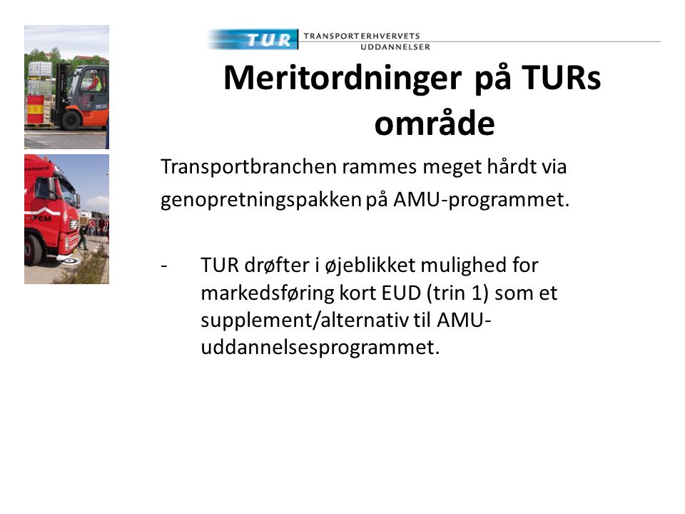 Meritordninger på TURs område Transportbranchen rammes meget hårdt via genopretningspakken på AMU-programmet.