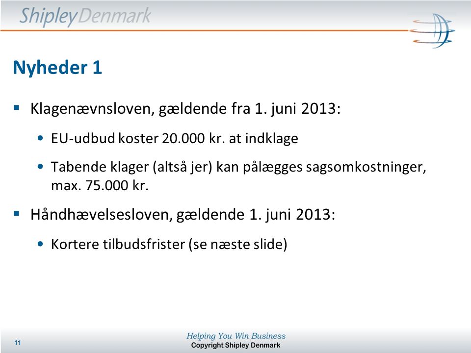 Nyheder 1  Klagenævnsloven, gældende fra 1. juni 2013: • EU-udbud koster kr.