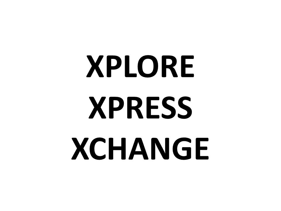 XPLORE XPRESS XCHANGE