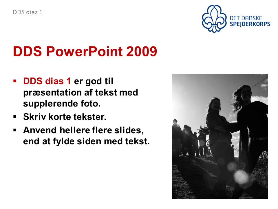 DDS PowerPoint 2009  DDS dias 1 er god til præsentation af tekst med supplerende foto.