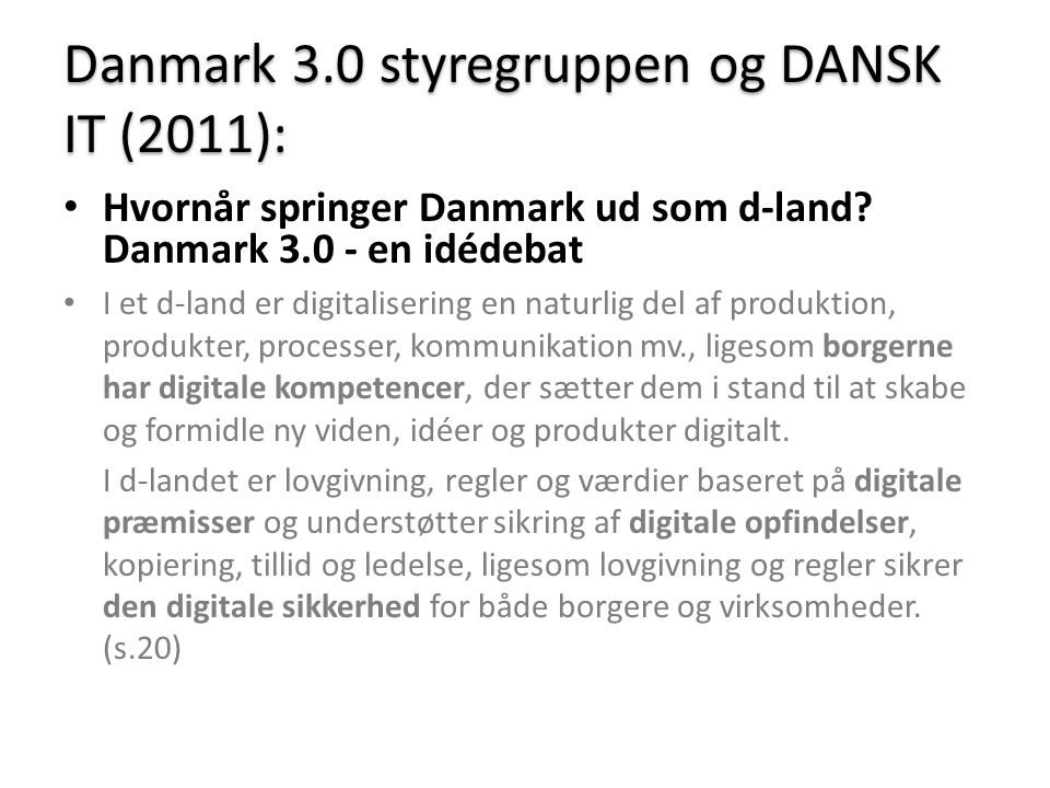 Danmark 3.0 styregruppen og DANSK IT (2011): • Hvornår springer Danmark ud som d-land.