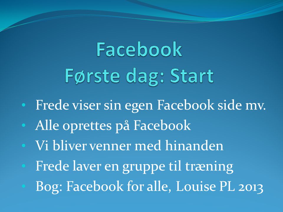 • Frede viser sin egen Facebook side mv.