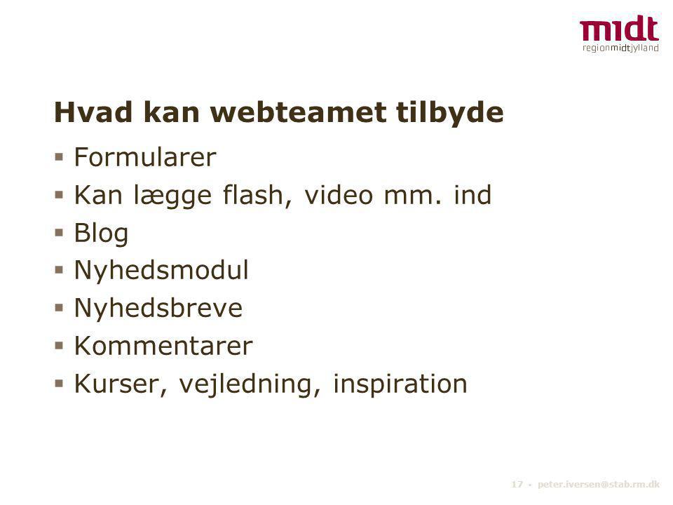 17 ▪ Hvad kan webteamet tilbyde  Formularer  Kan lægge flash, video mm.