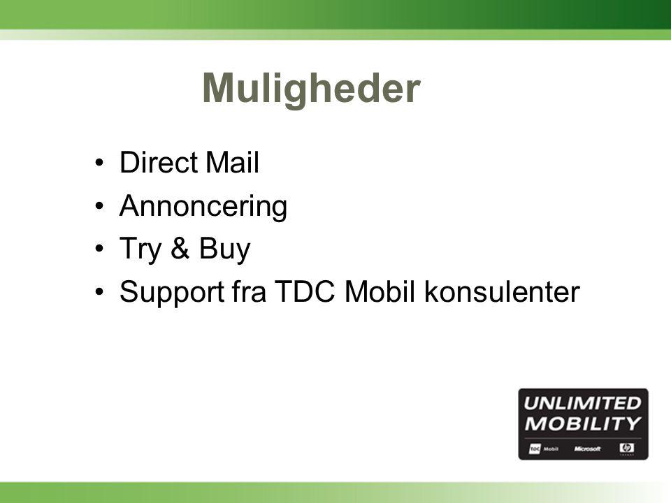 Muligheder •Direct Mail •Annoncering •Try & Buy •Support fra TDC Mobil konsulenter