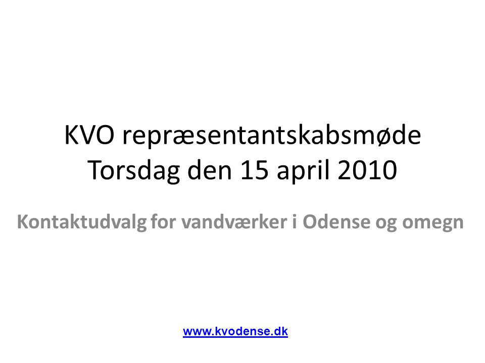 KVO repræsentantskabsmøde Torsdag den 15 april 2010 Kontaktudvalg for vandværker i Odense og omegn