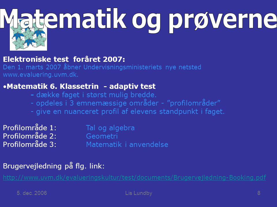 5. dec. 2006Lis Lundby8 Elektroniske test foråret 2007: Den 1.