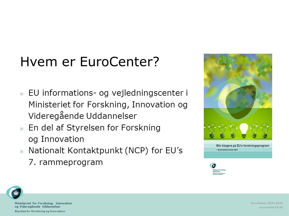 Ministeriet for Forskning, Innovation og Videregående Uddannelser Styrelse for Forskning og Innovation EuroCenter, Hvem er EuroCenter.