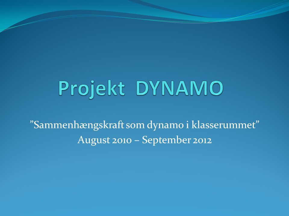 Sammenhængskraft som dynamo i klasserummet August 2010 – September 2012