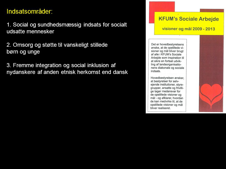 Indsatsområder: 1. Social og sundhedsmæssig indsats for socialt udsatte mennesker 2.