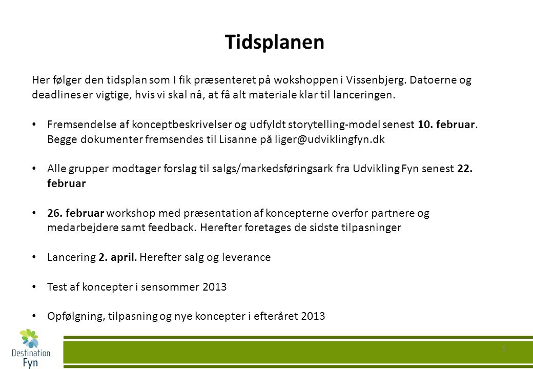 5 Tidsplanen Her følger den tidsplan som I fik præsenteret på wokshoppen i Vissenbjerg.