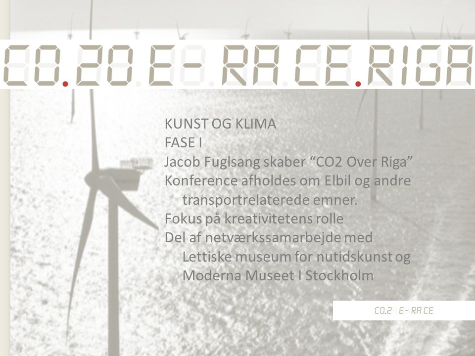 KUNST OG KLIMA FASE I Jacob Fuglsang skaber CO2 Over Riga Konference afholdes om Elbil og andre transportrelaterede emner.