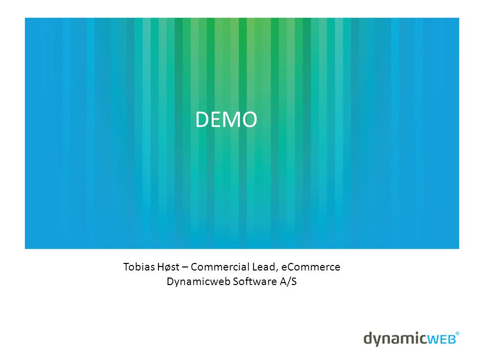 DEMO Tobias Høst – Commercial Lead, eCommerce Dynamicweb Software A/S