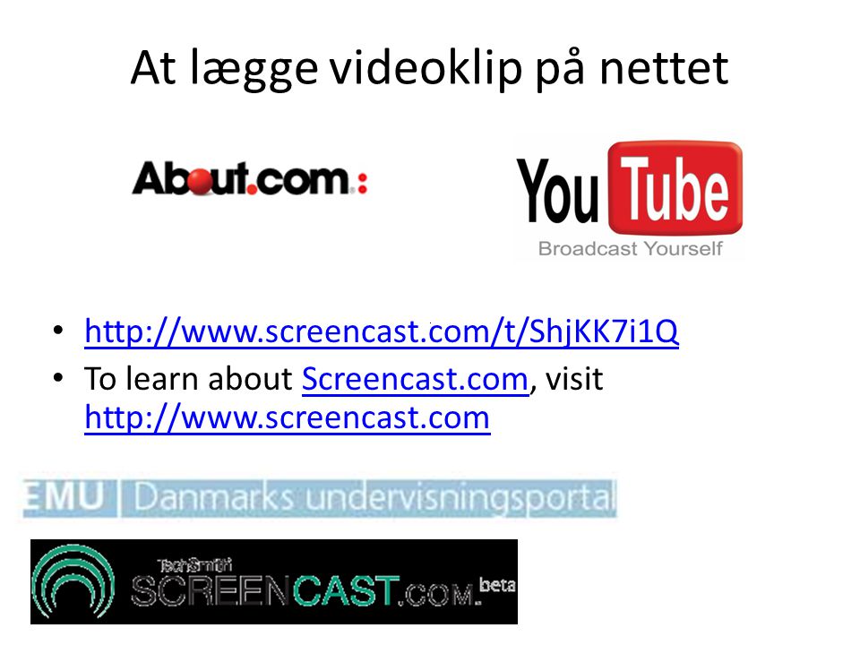 At lægge videoklip på nettet •     • To learn about Screencast.com, visit