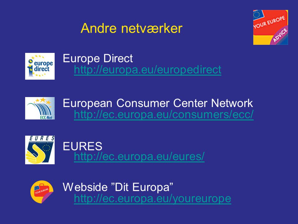 Andre netværker Europe Direct     European Consumer Center Network   EURES     Webside Dit Europa