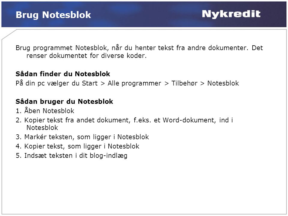 Brug Notesblok Brug programmet Notesblok, når du henter tekst fra andre dokumenter.