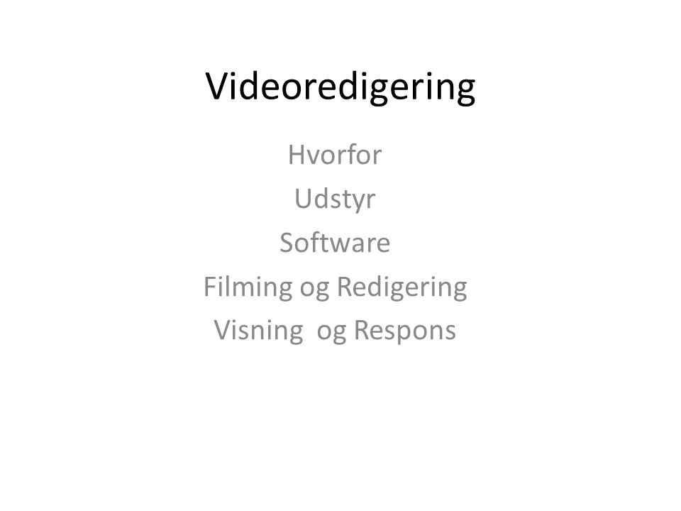 Videoredigering Hvorfor Udstyr Software Filming og Redigering Visning og Respons