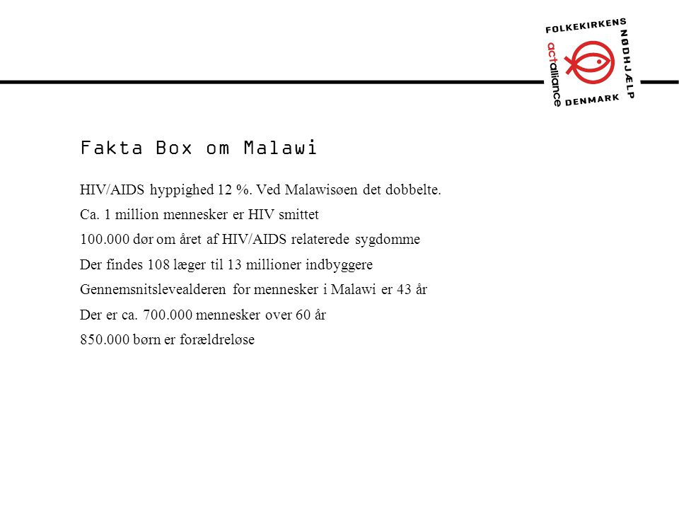 Forside / Intro Fakta Box om Malawi HIV/AIDS hyppighed 12 %.