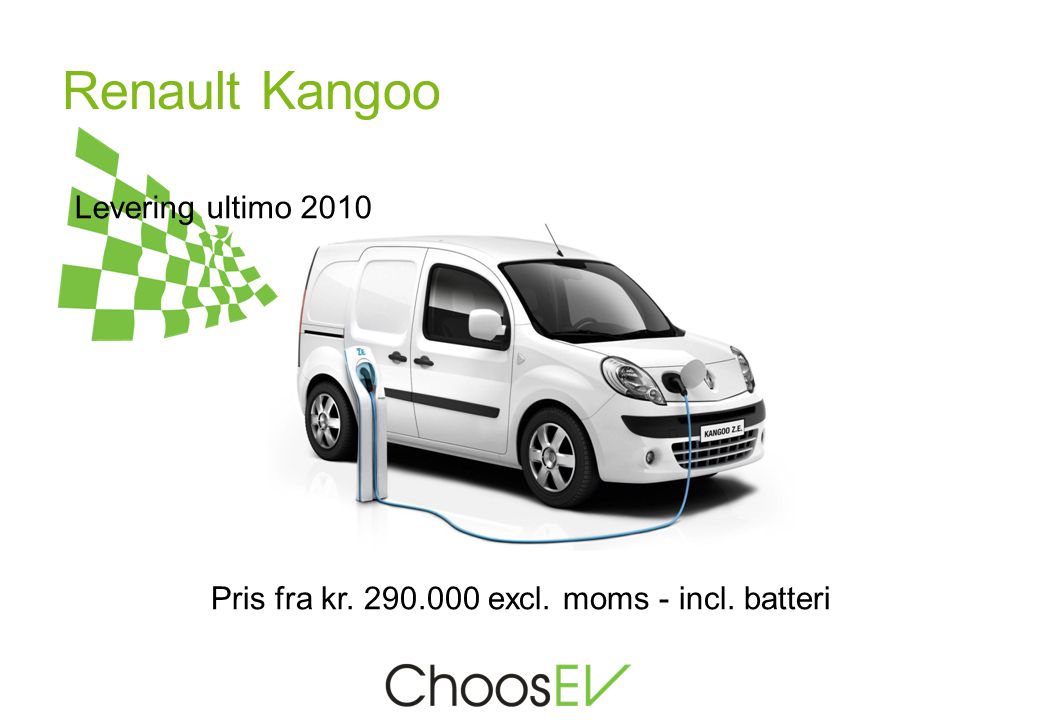 Renault Kangoo Pris fra kr excl. moms - incl. batteri Levering ultimo 2010