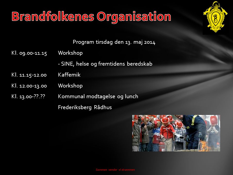 Program tirsdag den 13. maj 2014 Kl Workshop - SINE, helse og fremtidens beredskab Kl.