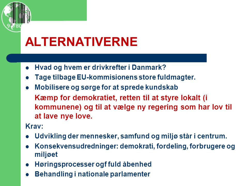 ALTERNATIVERNE  Hvad og hvem er drivkrefter i Danmark.