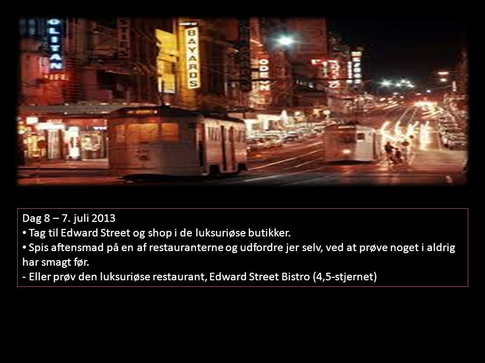 Dag 8 – 7. juli 2013 • Tag til Edward Street og shop i de luksuriøse butikker.