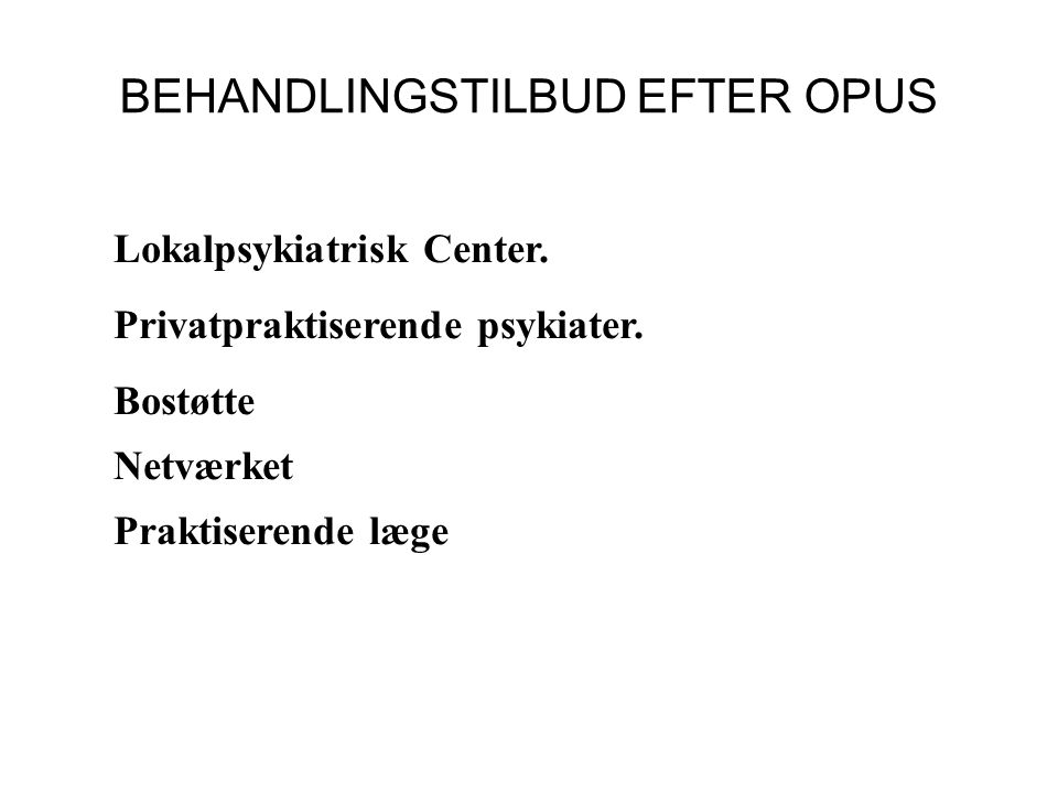BEHANDLINGSTILBUD EFTER OPUS Lokalpsykiatrisk Center.