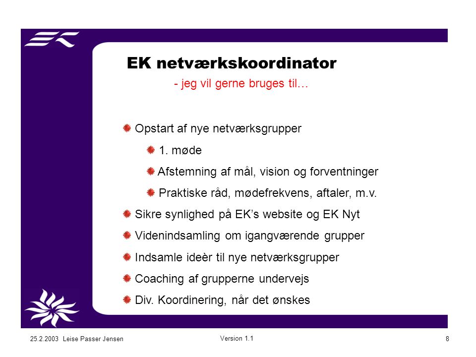 Leise Passer Jensen Version EK netværkskoordinator - jeg vil gerne bruges til… Opstart af nye netværksgrupper 1.