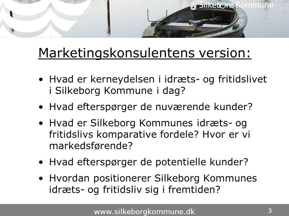 3   Marketingskonsulentens version: •Hvad er kerneydelsen i idræts- og fritidslivet i Silkeborg Kommune i dag.
