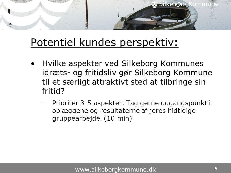 6   Potentiel kundes perspektiv: •Hvilke aspekter ved Silkeborg Kommunes idræts- og fritidsliv gør Silkeborg Kommune til et særligt attraktivt sted at tilbringe sin fritid.