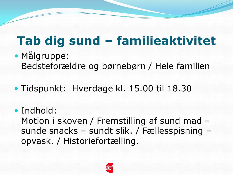 Tab dig sund – familieaktivitet  Målgruppe: Bedsteforældre og børnebørn / Hele familien  Tidspunkt: Hverdage kl.