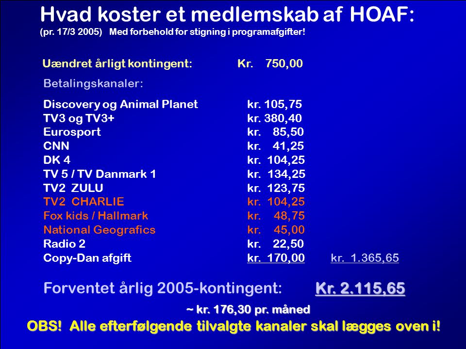 Hvad koster et medlemskab af HOAF: (pr. 17/3 2005) Med forbehold for stigning i programafgifter.