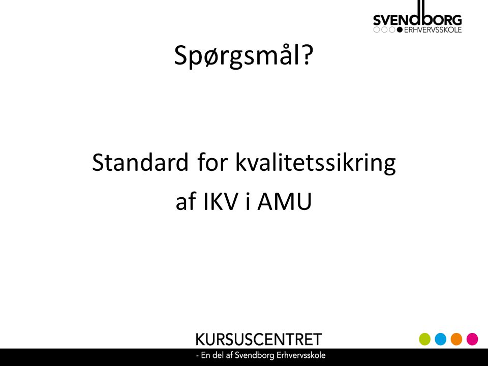 Spørgsmål Standard for kvalitetssikring af IKV i AMU