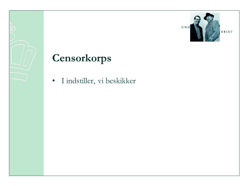 Censorkorps •I indstiller, vi beskikker