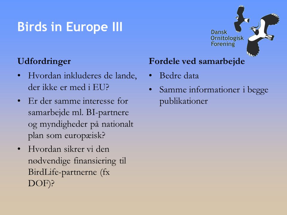 Udfordringer •Hvordan inkluderes de lande, der ikke er med i EU.