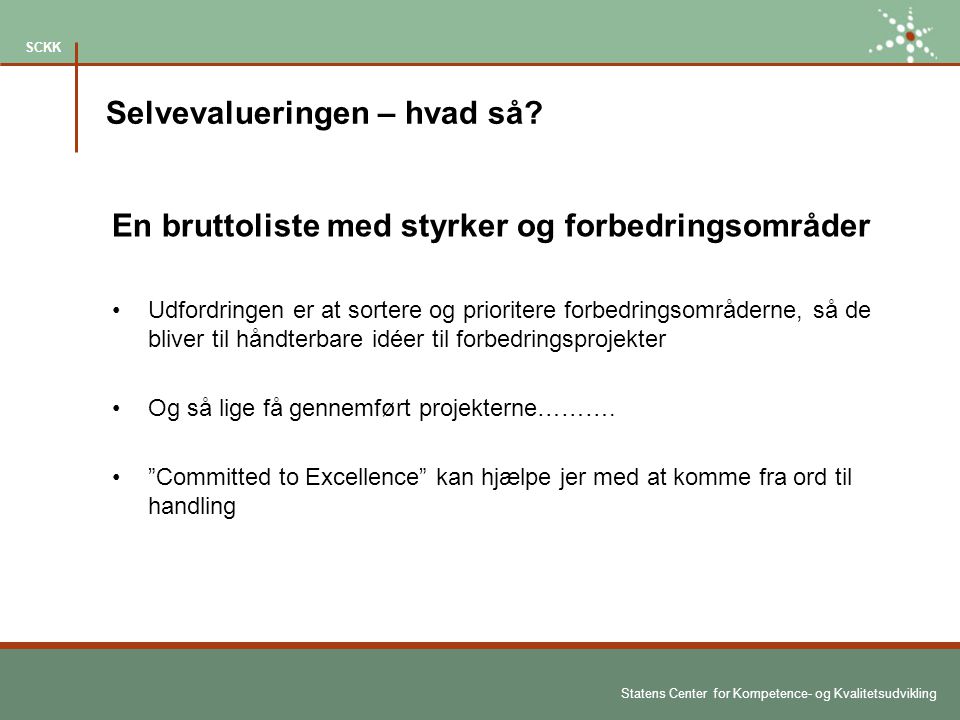 Statens Center for Kompetence- og Kvalitetsudvikling SCKK Selvevalueringen – hvad så.