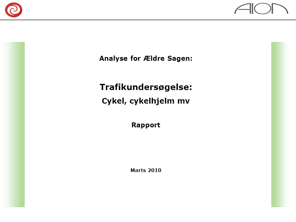 Analyse for Ældre Sagen: Trafikundersøgelse: Cykel, cykelhjelm mv Rapport Marts 2010