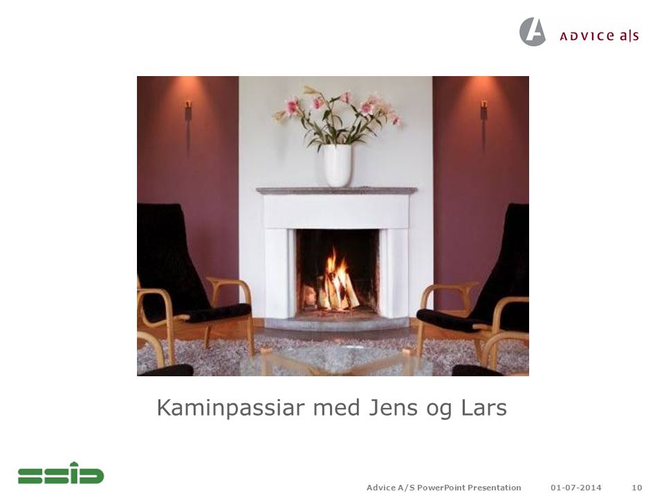 Advice A/S PowerPoint Presentation 10 Kaminpassiar med Jens og Lars