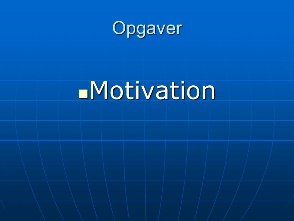 Opgaver  Motivation