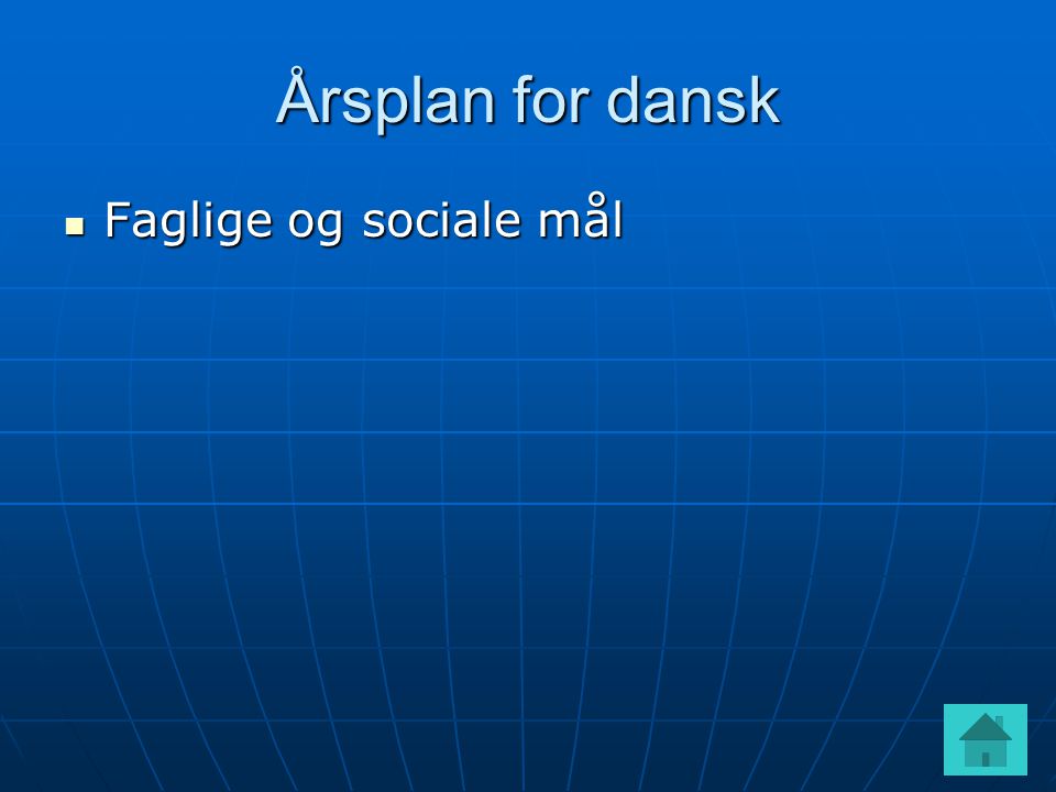 Årsplan for dansk  Faglige og sociale mål
