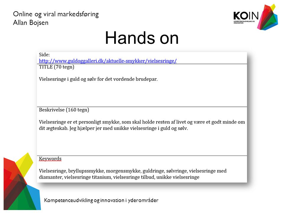 Online og viral markedsføring Allan Bojsen Kompetenceudvikling og innovation i yderområder Hands on