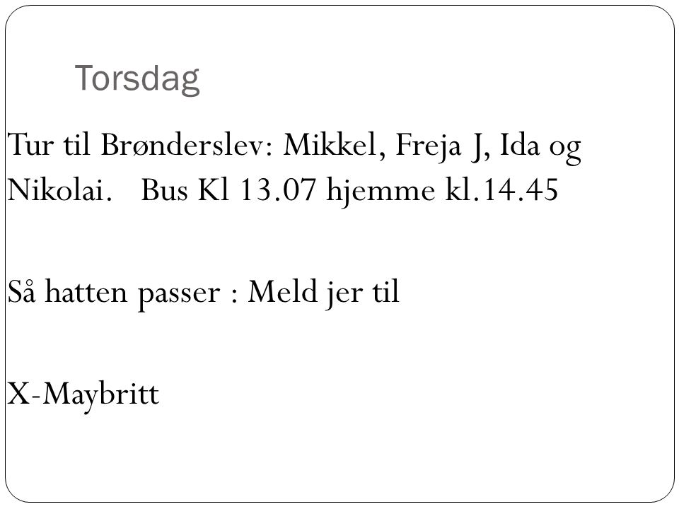 Torsdag Tur til Brønderslev: Mikkel, Freja J, Ida og Nikolai.