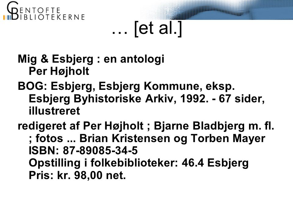 … [et al.] Mig & Esbjerg : en antologi Per Højholt BOG: Esbjerg, Esbjerg Kommune, eksp.
