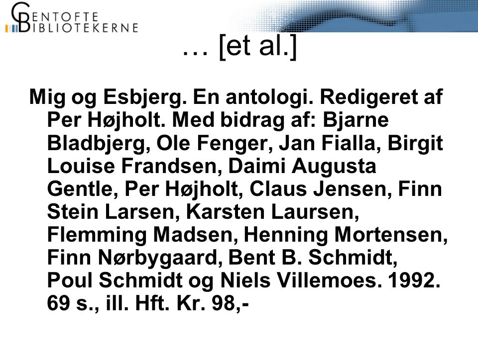 … [et al.] Mig og Esbjerg. En antologi. Redigeret af Per Højholt.