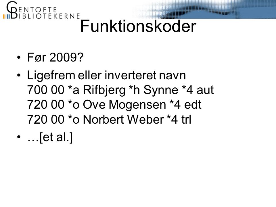Funktionskoder •Før 2009.